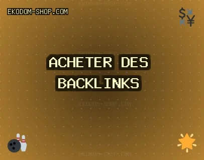 Acheter des backlinks aujourd'hui Backlinks de Qualité